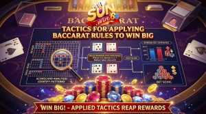Chiến thuật vận dụng luật chơi baccarat để thắng lớn